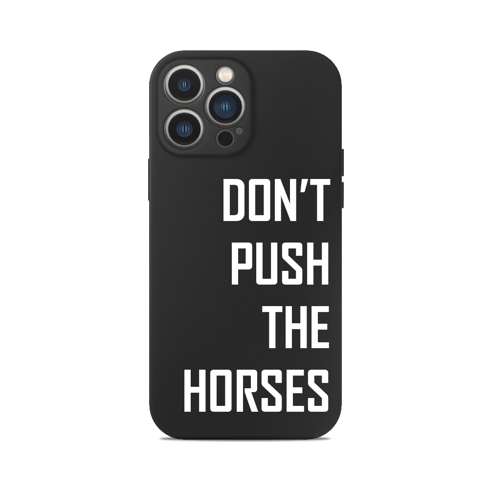 Чохол для iPhone dont push the horses білий текст усик цитата