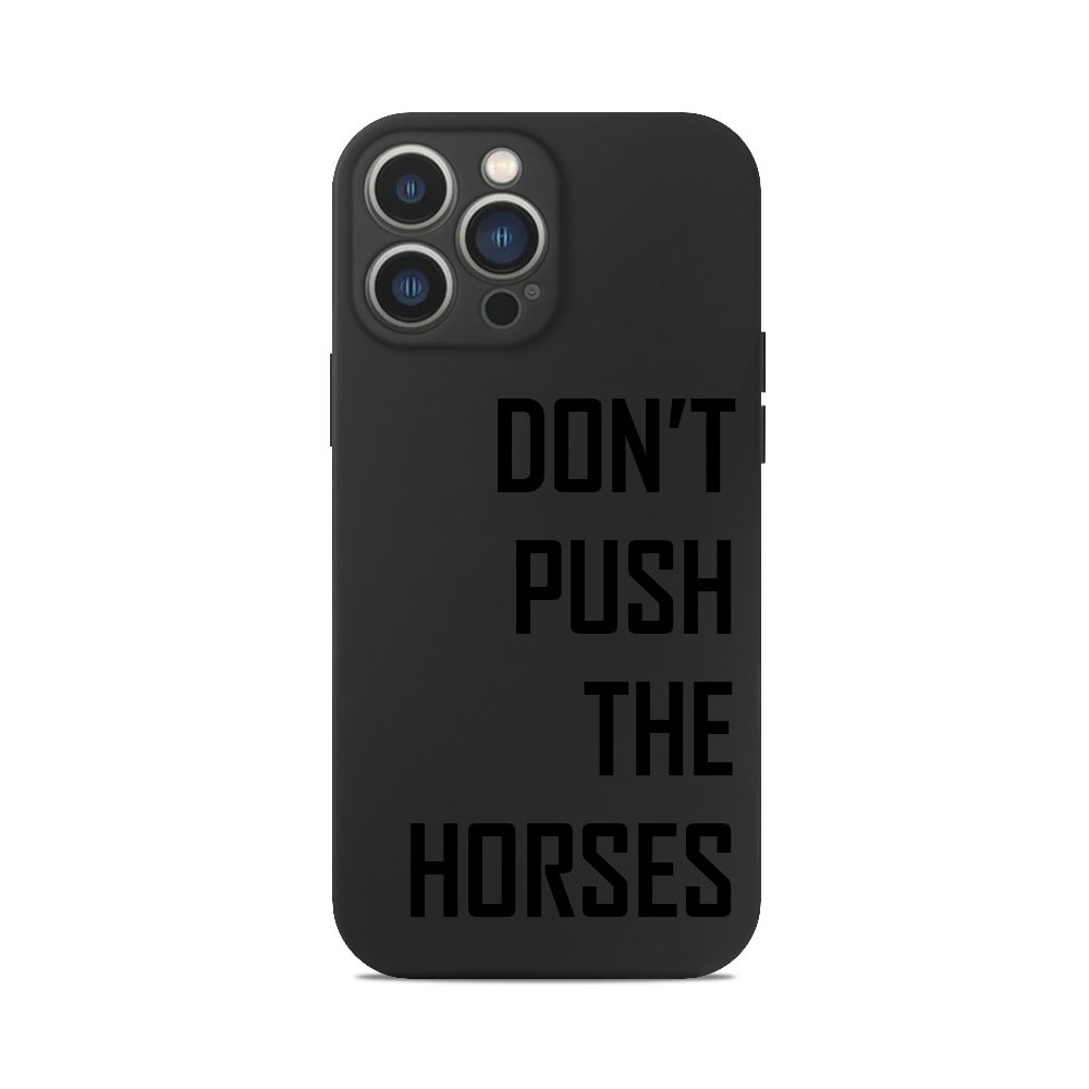 Чохол для iPhone dont push the horses чорний текст усик цитата